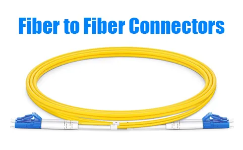 Que sont les connecteurs fibre à fibre? Types, applications et guide de sélectio